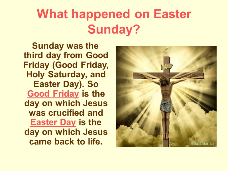 What happened on Easter Sunday?    Sunday was the third day from